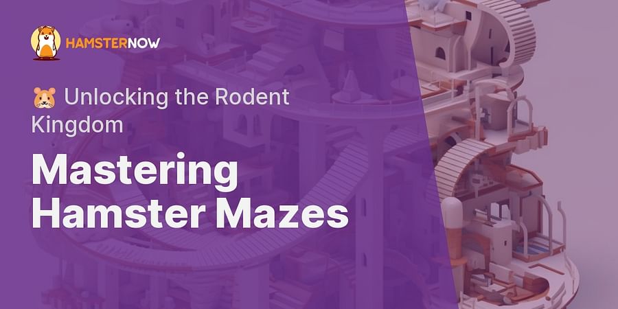 Mastering Hamster Mazes - 🐹 Unlocking the Rodent Kingdom