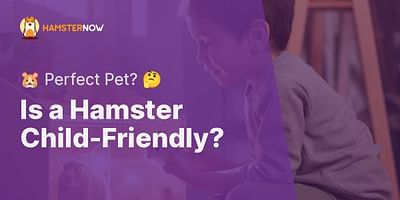 Is a Hamster Child-Friendly? - 🐹 Perfect Pet? 🤔