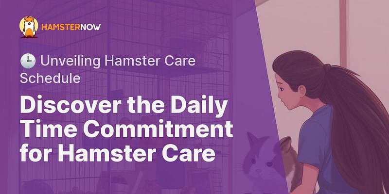 Discover the Daily Time Commitment for Hamster Care - 🕒 Unveiling Hamster Care Schedule